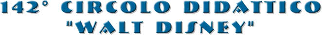 142� Circolo didattico

"Walt Disney"