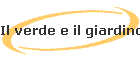 Il verde e il giardino
