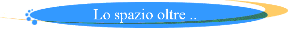 Lo spazio oltre ..