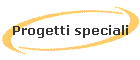 Progetti speciali